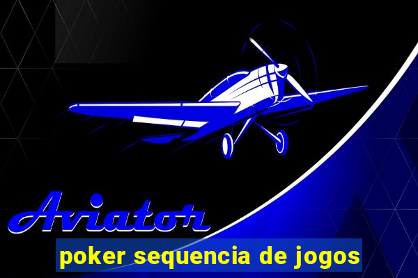 poker sequencia de jogos