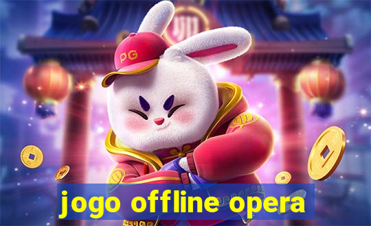 jogo offline opera