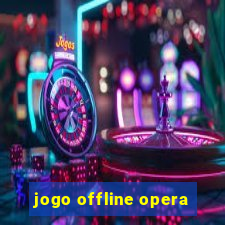 jogo offline opera