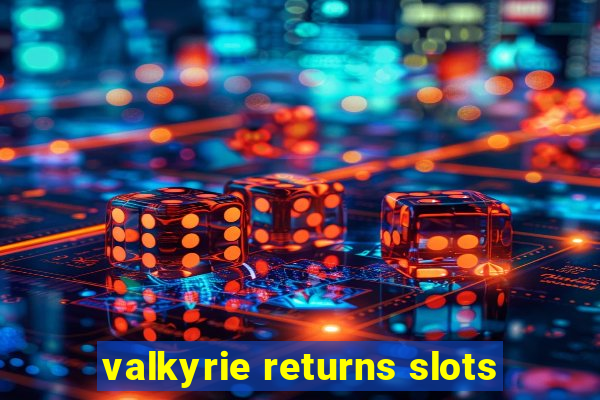 valkyrie returns slots