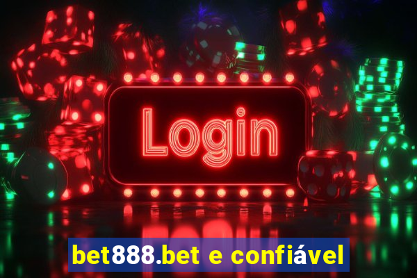 bet888.bet e confiável