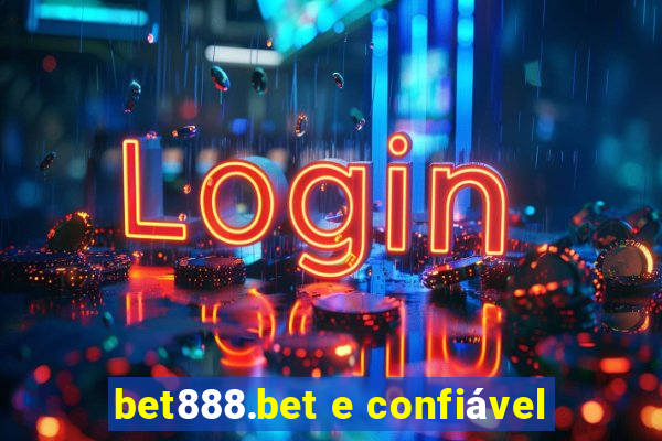 bet888.bet e confiável