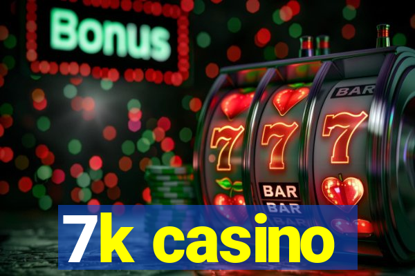 7k casino