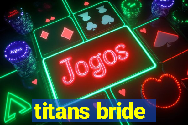 titans bride