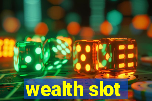 wealth slot