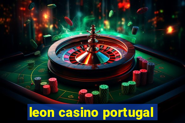 leon casino portugal