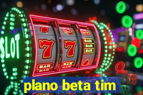 plano beta tim