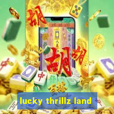 lucky thrillz land