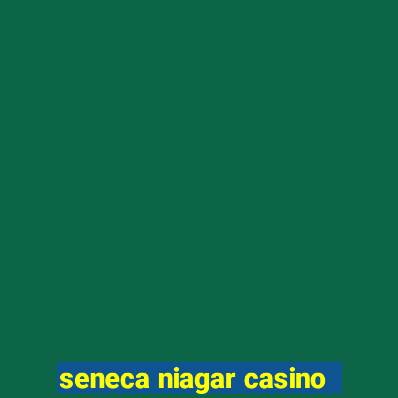 seneca niagar casino