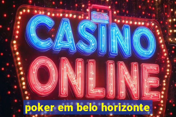 poker em belo horizonte