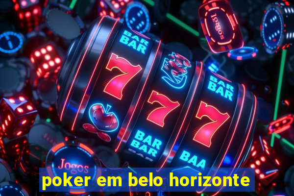 poker em belo horizonte