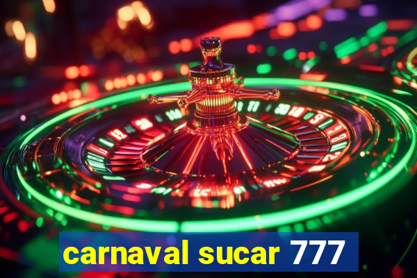 carnaval sucar 777