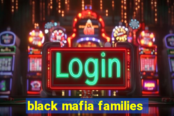 black mafia families