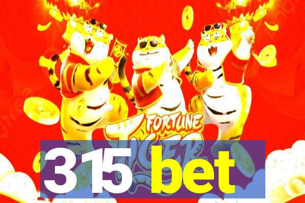 315 bet