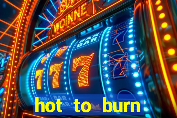 hot to burn extreme slot