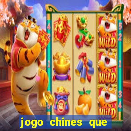 jogo chines que ganha dinheiro