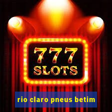 rio claro pneus betim