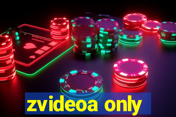 zvideoa only