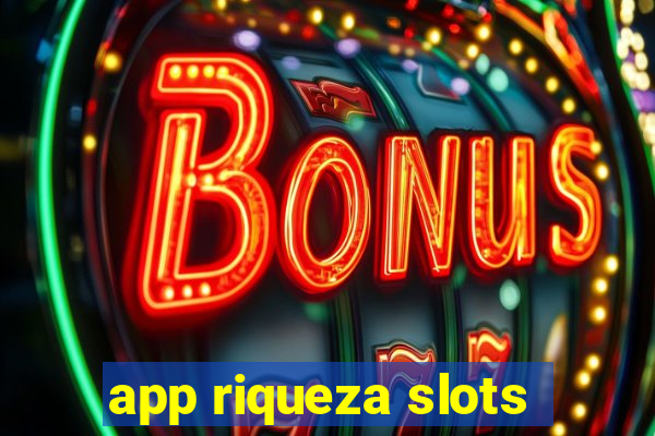 app riqueza slots