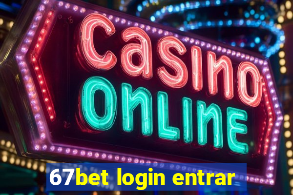 67bet login entrar