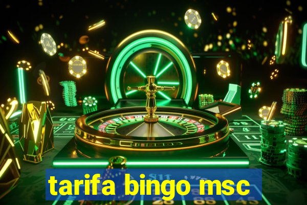 tarifa bingo msc