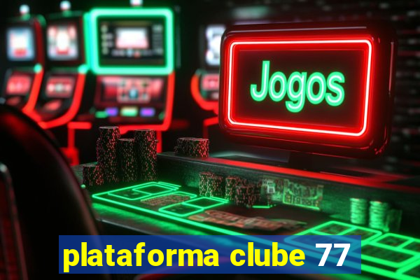 plataforma clube 77