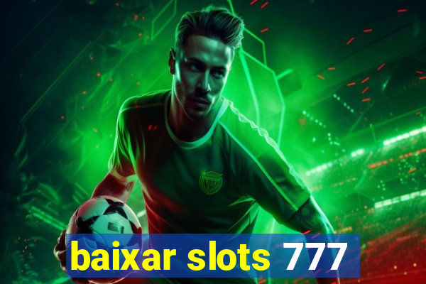 baixar slots 777