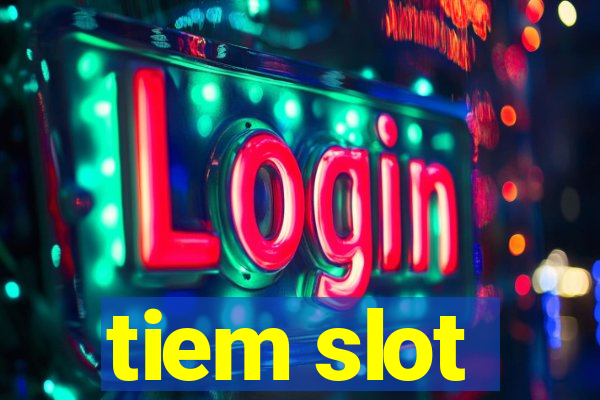 tiem slot