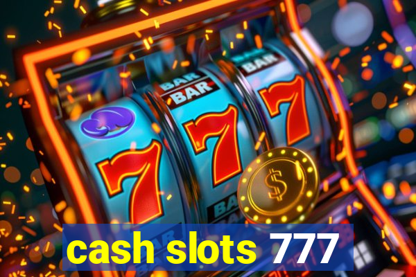 cash slots 777