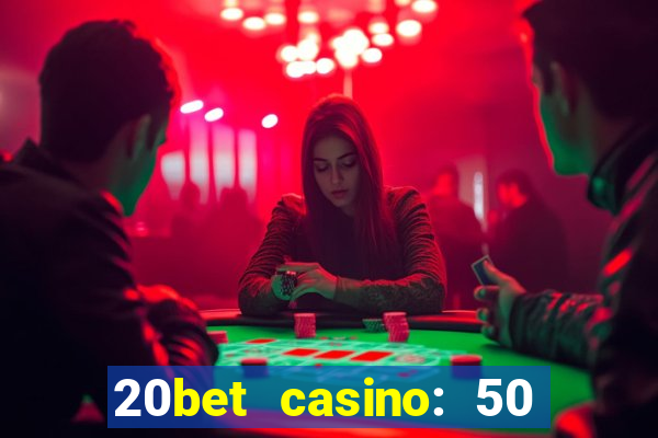 20bet casino: 50 free spins