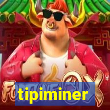 tipiminer