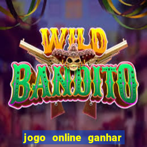 jogo online ganhar dinheiro de verdade