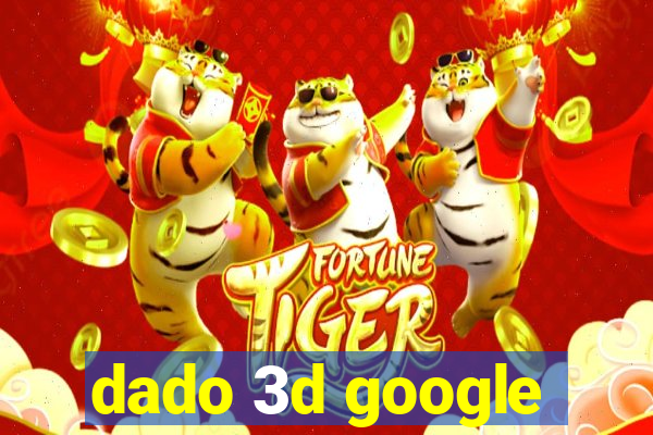 dado 3d google