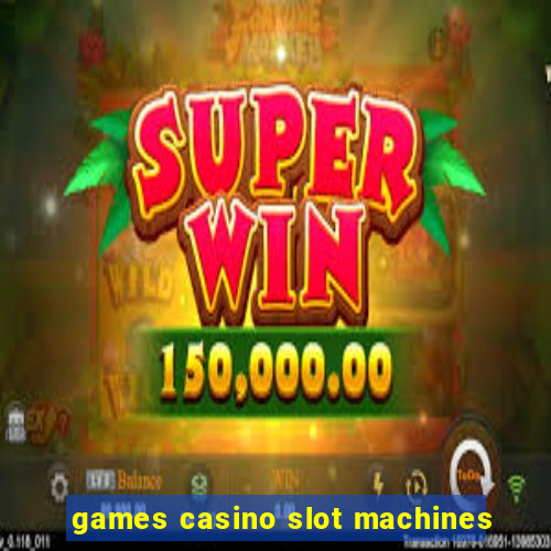 games casino slot machines