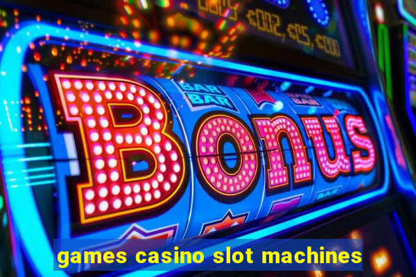 games casino slot machines