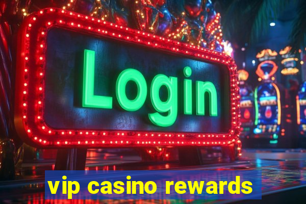 vip casino rewards