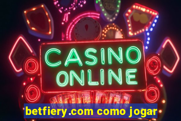 betfiery.com como jogar