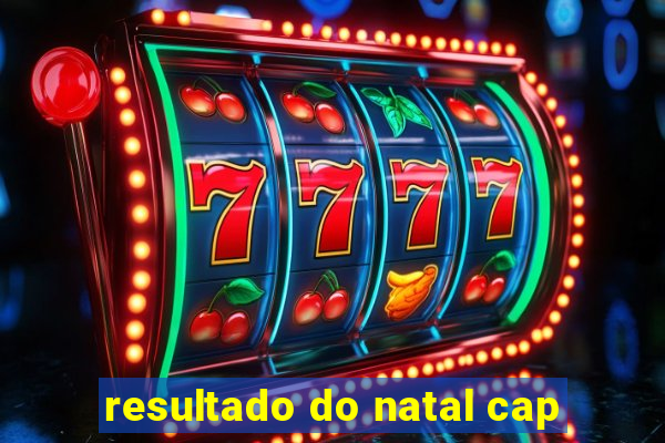 resultado do natal cap