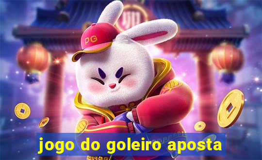 jogo do goleiro aposta