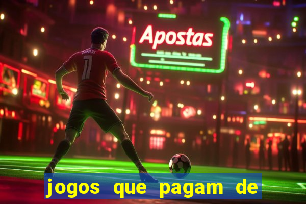 jogos que pagam de verdade na hora