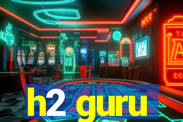 h2 guru