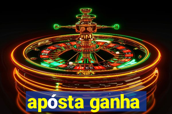 apósta ganha