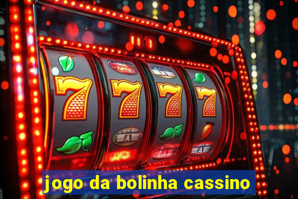 jogo da bolinha cassino