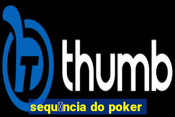 sequ锚ncia do poker