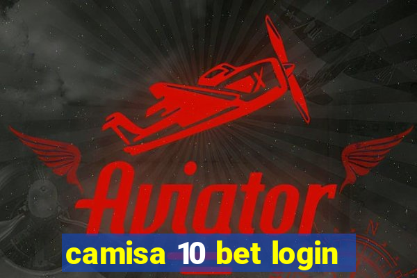 camisa 10 bet login