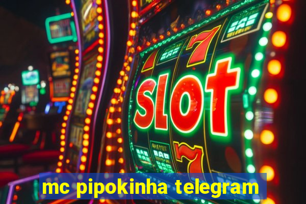 mc pipokinha telegram