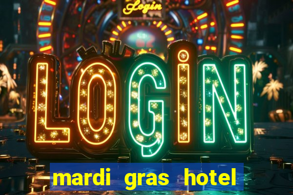 mardi gras hotel & casino