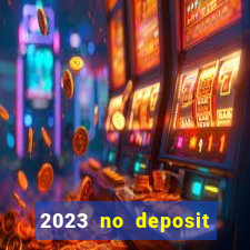 2023 no deposit casino bonus