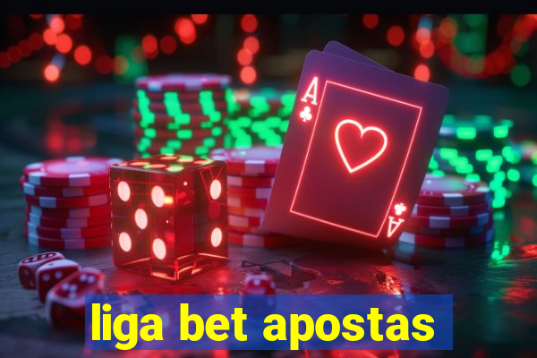 liga bet apostas