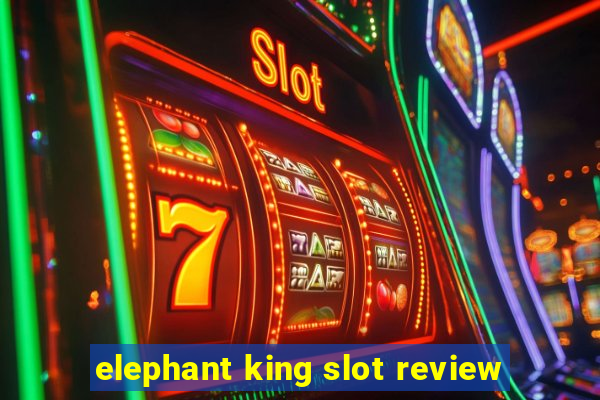 elephant king slot review